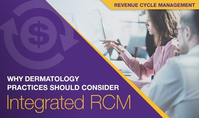 Why Dermatology Practices Should Consider Integrated RCM