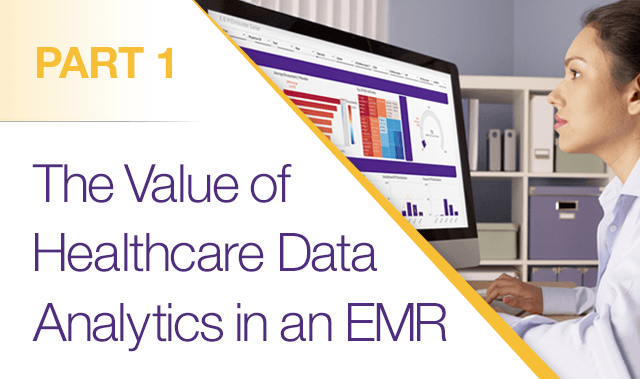 Part 1: The Value of Healthcare Data Analytics in an EMR