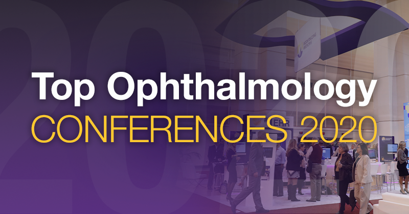 Looking for Ophthalmology Education or CMEs? Here’s a List of 10 Ophthalmology Conferences in 2020