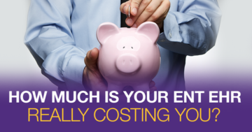 How much is your ent ehr really costing you?