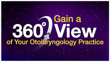 A 360 degree view of your ENT practice