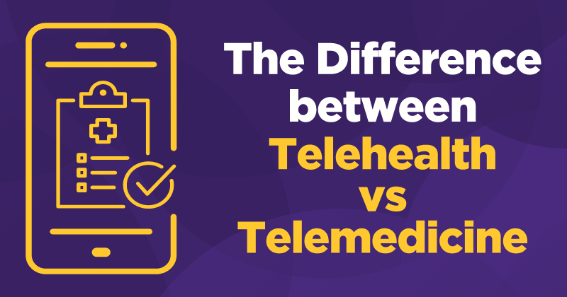 The DIfference between Telehealth vs Telemedicine