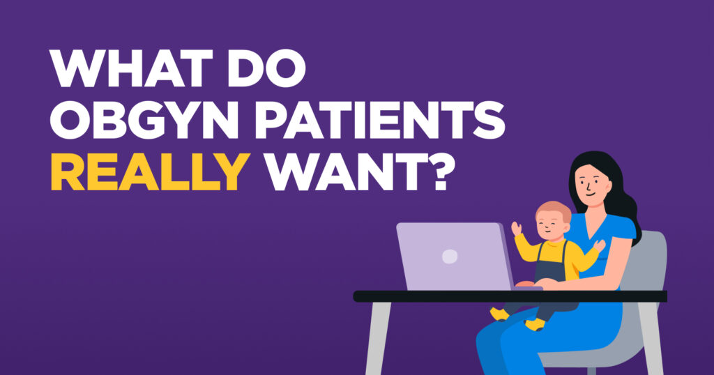 What Do OBGYN Patients Really Want?