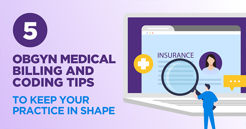 5 OBGYN Medical Billing and Coding Tips to Keep Your Practice in Shape