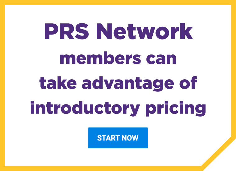 PRS Network members can take advantage of introductory pricing - start now