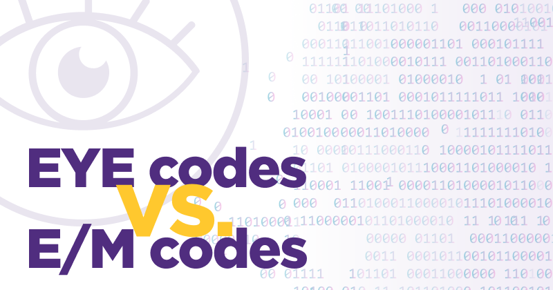 Eye Codes versus E/M Codes: A Guide to Ophthalmology Billing