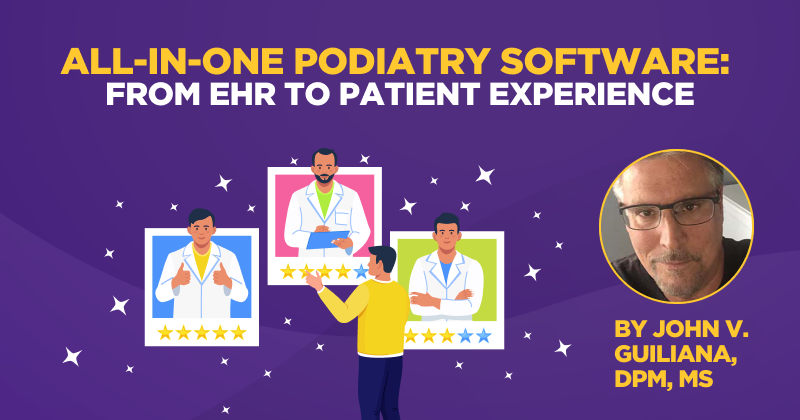 All-in-One Podiatry Software: From EHR to Patient Experience