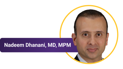 Nadeem Dhanani, MD, MPM Nadeem Dhanani, MD, MPM