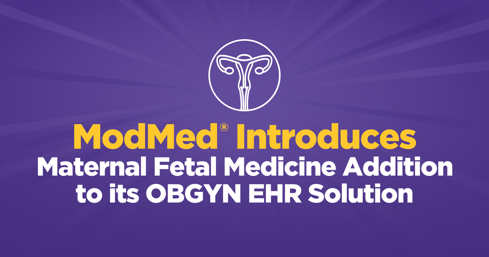 ModMed Introduces MFM Addition to its OBGYN EHR Solution ModMed Introduces MFM Addition to its OBGYN EHR Solution