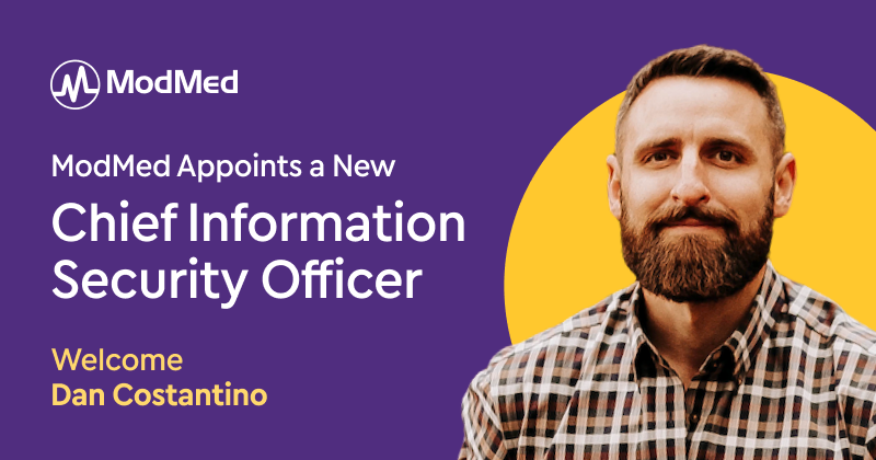 ModMed Appoints Chief Information Security Officer, Dan Costantino ModMed Appoints Chief Information Security Officer, Dan Costantino