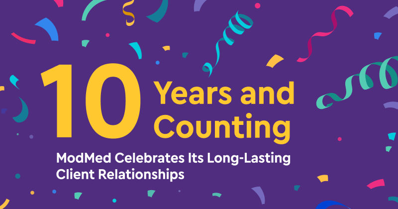 Ten Years and Counting: ModMed Celebrates its Long-Lasting Client Relationships Ten Years and Counting: ModMed Celebrates its Long-Lasting Client Relationships