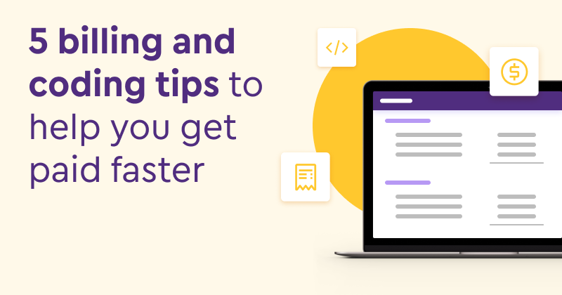 5 billing and coding tips to help you get paid faster