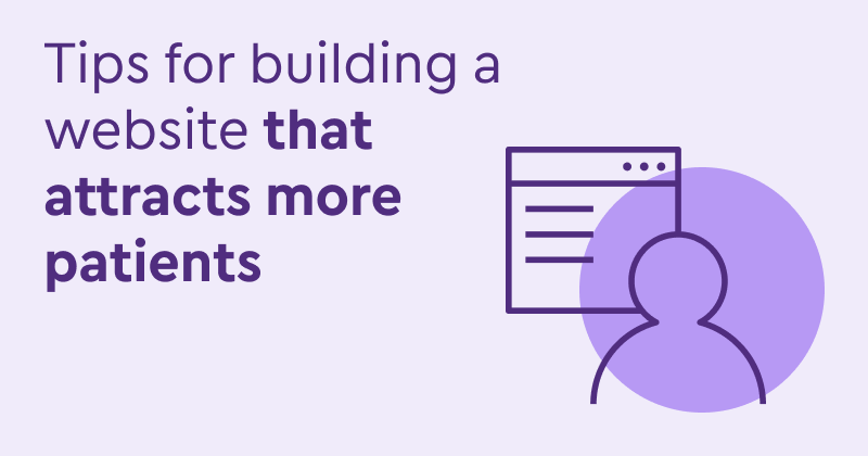Tips for building a website that attracts more patients