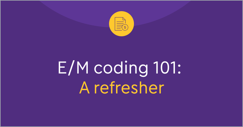 E/M coding 101: A refresher