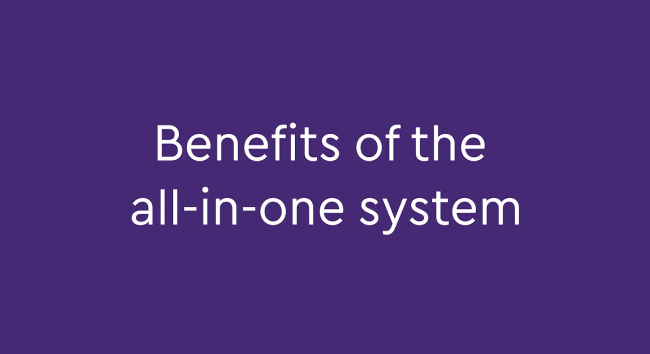 Text that reads, “Benefits of the all-in-one system” on a purple background.