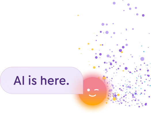 AI is here.