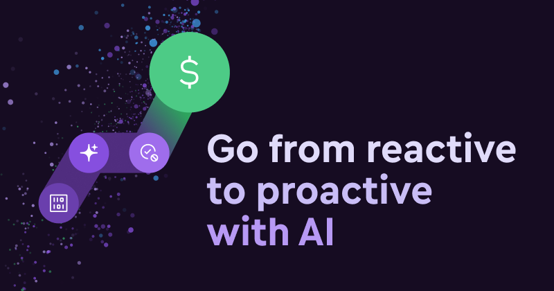 Go from reactive to proactive with AI