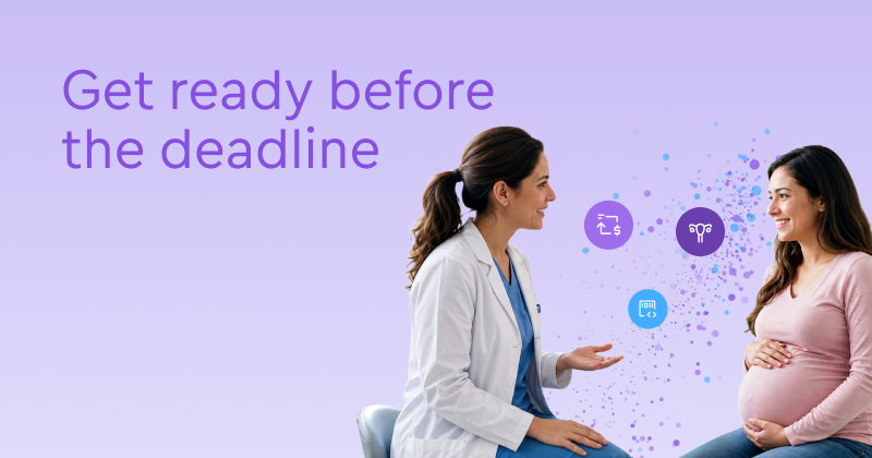 Female OBGYN sits, facing her pregnant patient on the exam table, engaged in pleasant conversation. Both women are smiling. Just behind the doctor the headline reads, "Get ready before the deadline"