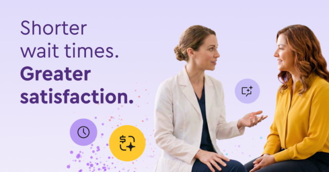 A female doctor talk to a female patient, with the tag line "shorter wait times, greater satisfaction."